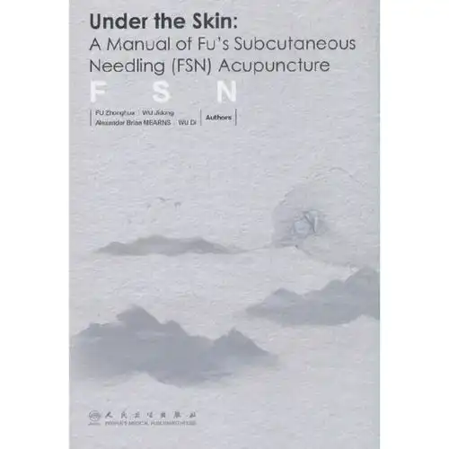 浮针医学手册英文undertheskinamanualoffussubcutaneousneedlingfsnacupuncture符仲华,吴继东,alexanderbrianmearns等人民卫生出版社